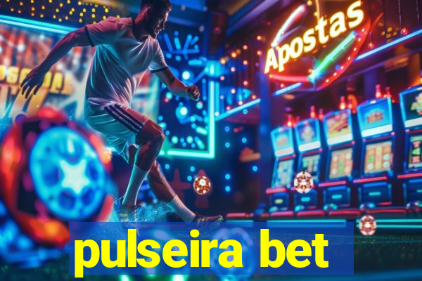 pulseira bet